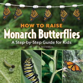 How to Raise Monarch Butterflies : A Step-by-Step Guide for Kids