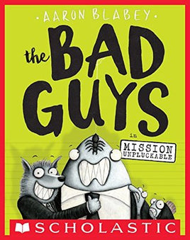 The Bad Guys Mission Unpluckable by Aaron Blabey