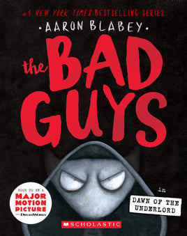 The Bad Guys - Dawn of the Underlord, by Aaron Blabey